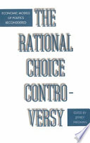 The rational choice controversy : economic models of politics reconsidered /