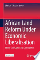 African Land Reform Under Economic Liberalisation : States, Chiefs, and Rural Communities /