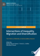 Intersections of Inequality, Migration and Diversification : The Politics of Mobility in Aotearoa/New Zealand /