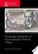 Routledge handbook of psychoanalytical political theory /