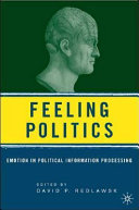 Feeling politics : emotion in political information processing /