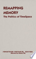 Remapping memory : the politics of timeSpace /