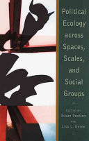 Political ecology across spaces, scales, and social groups /