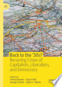 Back to the '30s?  : Recurring Crises of Capitalism, Liberalism, and Democracy /