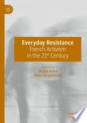 Everyday Resistance : French Activism in the 21st Century /