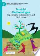 Feminist Methodologies : Experiments, Collaborations and Reflections /