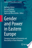 Gender and Power in Eastern Europe : Changing Concepts of Femininity and Masculinity in Power Relations /