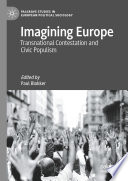 Imagining Europe	 : Transnational Contestation and Civic Populism	 /