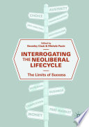 Interrogating the Neoliberal Lifecycle : The Limits of Success	 /