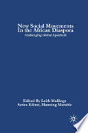 New Social Movements in the African Diaspora : Challenging Global Apartheid /