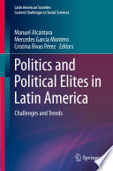 Politics and Political Elites in Latin America : Challenges and Trends /
