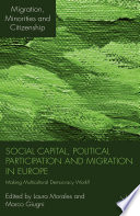 Social Capital, Political Participation and Migration in Europe : Making Multicultural Democracy Work? /