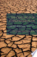 The Challenges of Ethno-Nationalism : Case Studies in Identity Politics /