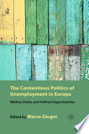 The Contentious Politics of Unemployment in Europe : Welfare States and Political Opportunities /