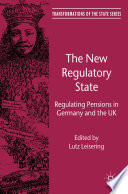 The New Regulatory State : Regulating Pensions in Germany and the UK /