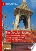 The Secular Sacred : Emotions of Belonging and the Perils of Nation and Religion /