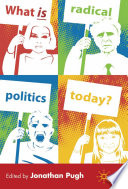 What is Radical Politics Today? /