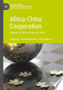 Africa-China Cooperation : Towards an African Policy on China? /