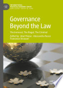 Governance Beyond the Law : The Immoral, The Illegal, The Criminal /