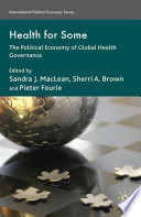 Health for Some : The Political Economy of global Health Governance /