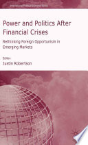 Power and Politics After Financial Crises : Rethinking Foreign Opportunism in Emerging Markets /