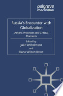 Russia's Encounter with Globalization : Actors, Processes and Critical Moments /