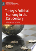 Turkey's Political Economy in the 21st Century /