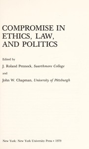 Compromise in ethics, law, and politics /