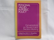 Personal values in public policy : essays and conversations in government decision-making /