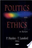 Politics and ethics in review /