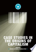 Case Studies in the Origins of Capitalism /