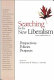 Searching for the new liberalism : perspectives, policies, prospects /