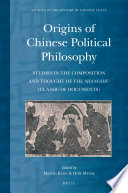 Origins of Chinese political philosophy : studies in the composition and thought of the Shangshu (Classic of documents) /