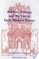 Politics, ideology, and the law in early modern Europe : essays in honor of J.H.M. Salmon /