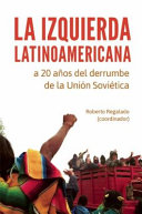 La izquierda latinoamericana a 20 años del derrumbe de la Unión Soviética /