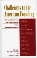 Challenges to the American founding : slavery, historicism, and progressivism in the nineteenth century /