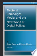 Electoral campaigns, media, and the new world of digital politics /