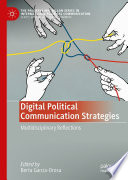 Digital political communication strategies : multidisciplinary reflections /