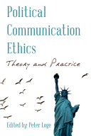 Political communication ethics : theory and practice /