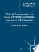 Political communication in direct democratic campaigns : enlightening or manipulating? /