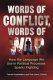 Words of conflict, words of war : how the language we use in political processes sparks fighting /