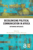 Decolonising political communication in Africa : reframing ontologies /