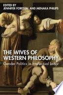 The wives of western philosophy : gender politics in intellectual labor /