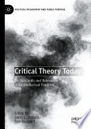 Critical Theory Today : On the Limits and Relevance of an Intellectual Tradition /