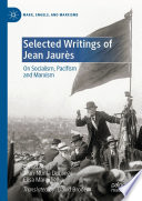 Selected Writings of Jean Jaurès : On Socialism, Pacifism and Marxism /