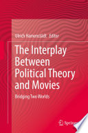 The Interplay Between Political Theory and Movies : Bridging Two Worlds /
