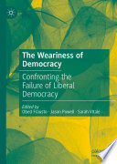 The Weariness of Democracy : Confronting the Failure of Liberal Democracy /