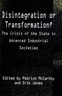 Disintegration or transformation? : the crisis of the state in advanced industrial societies /