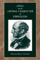 Mill and the moral character of liberalism /
