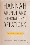 Hannah Arendt and international relations : readings across the lines /
